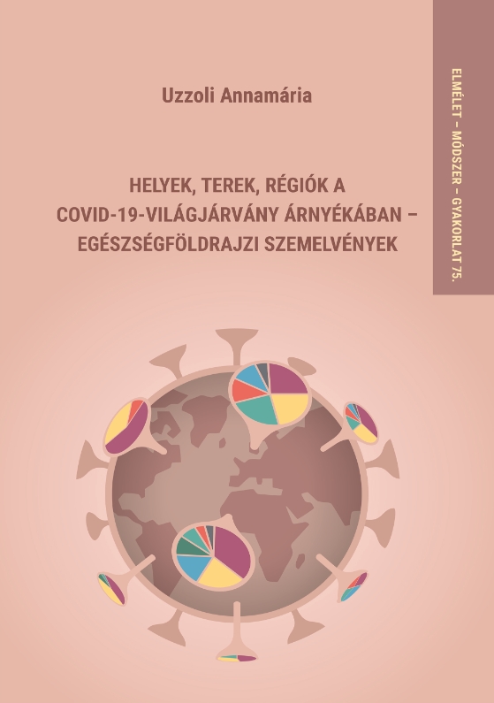 Helyek, terek, régiók a COVID-19-világjárvány árnyékában – egészségföldrajzi szemelvények